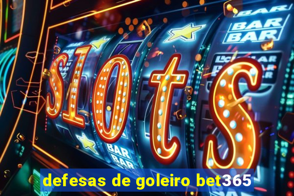 defesas de goleiro bet365